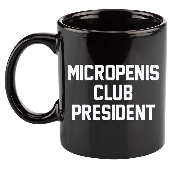 Micropenis Club President Funny Saying Sarcastic Guys 11oz C Handle Ceramic Mug
