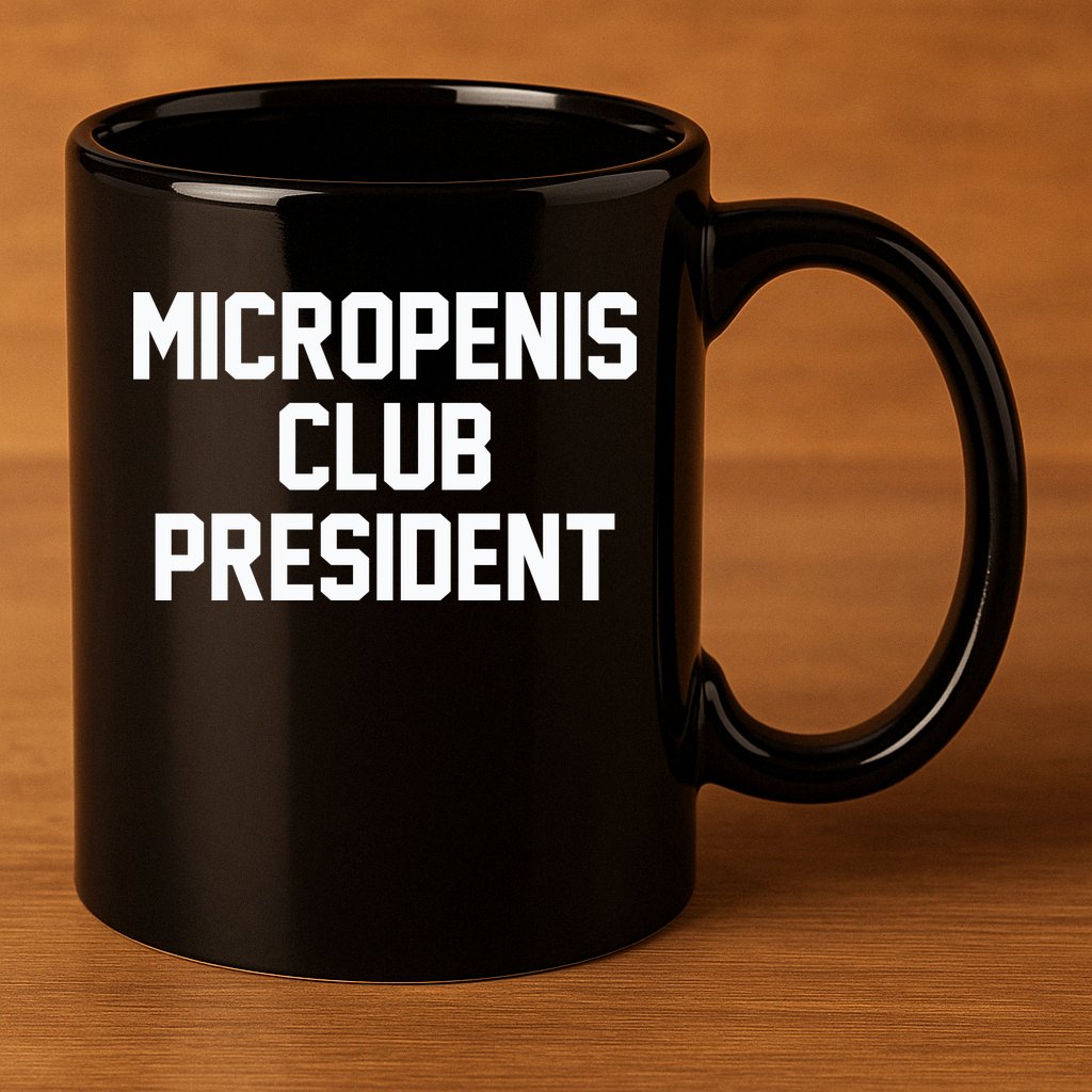 Micropenis Club President Funny Saying Sarcastic Guys 11oz C Handle Ceramic Mug