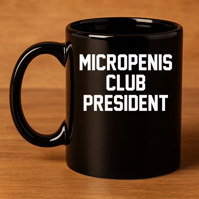Micropenis Club President Funny Saying Sarcastic Guys 11oz C Handle Ceramic Mug