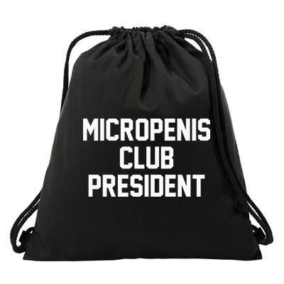Micropenis Club President Funny Saying Sarcastic Guys Drawstring Bag