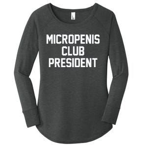 Micropenis Club President Funny Saying Sarcastic Guys Women's Perfect Tri Tunic Long Sleeve Shirt