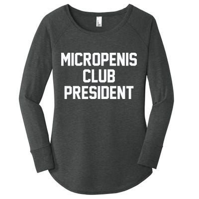 Micropenis Club President Funny Saying Sarcastic Guys Women's Perfect Tri Tunic Long Sleeve Shirt