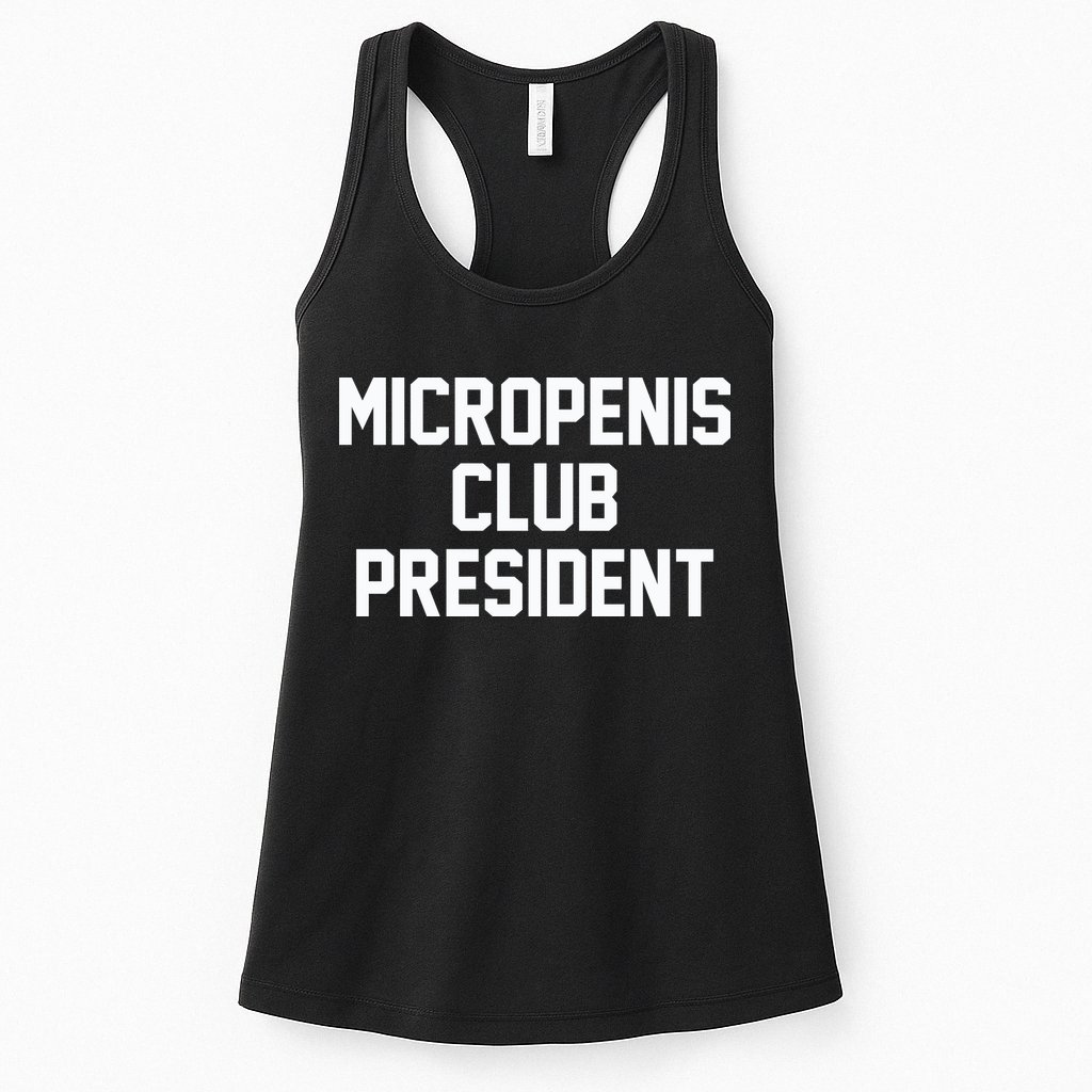 Micropenis Club President Funny Saying Sarcastic Guys Womens Tank Top