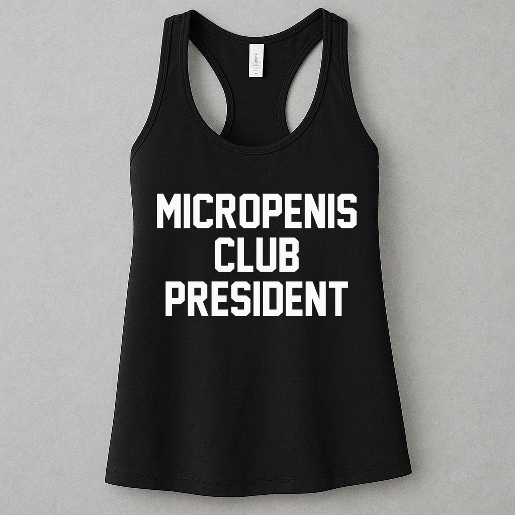 Micropenis Club President Funny Saying Sarcastic Guys Womens Tank Top