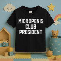 Micropenis Club President Funny Saying Sarcastic Guys Toddler T-Shirt