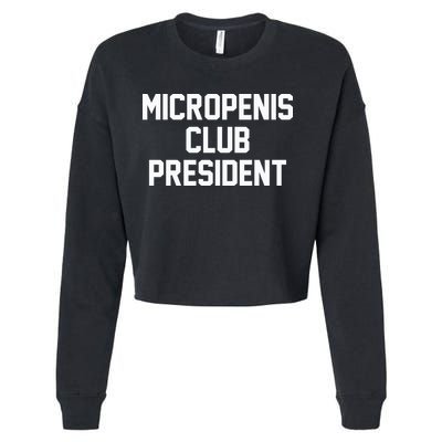 Micropenis Club President Funny Saying Sarcastic Guys Cropped Pullover Crew