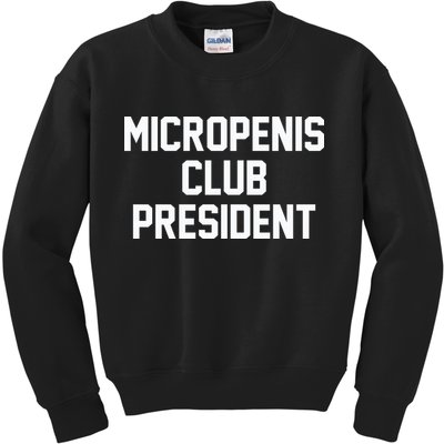 Micropenis Club President Funny Saying Sarcastic Guys Kids Sweatshirt