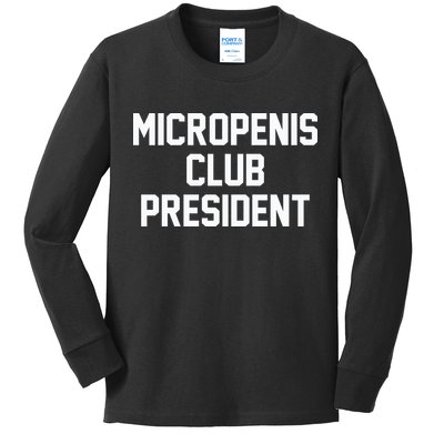 Micropenis Club President Funny Saying Sarcastic Guys Kids Long Sleeve Shirt