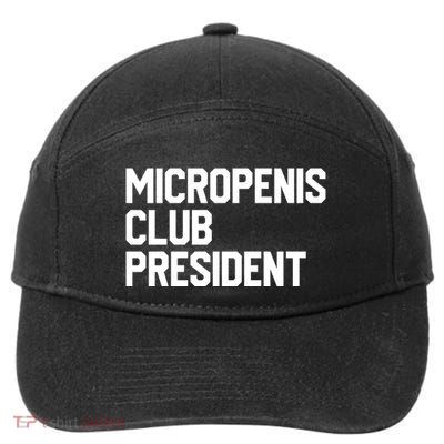 Micropenis Club President Funny Meme Sarcastic Stupid Cringe 7-Panel Snapback Hat