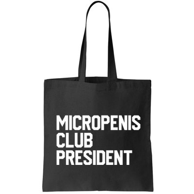 Micropenis Club President Funny Meme Sarcastic Stupid Cringe Bag