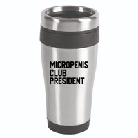 Micropenis Club President Funny Meme Sarcastic Stupid Cringe 16oz Travel Tumbler