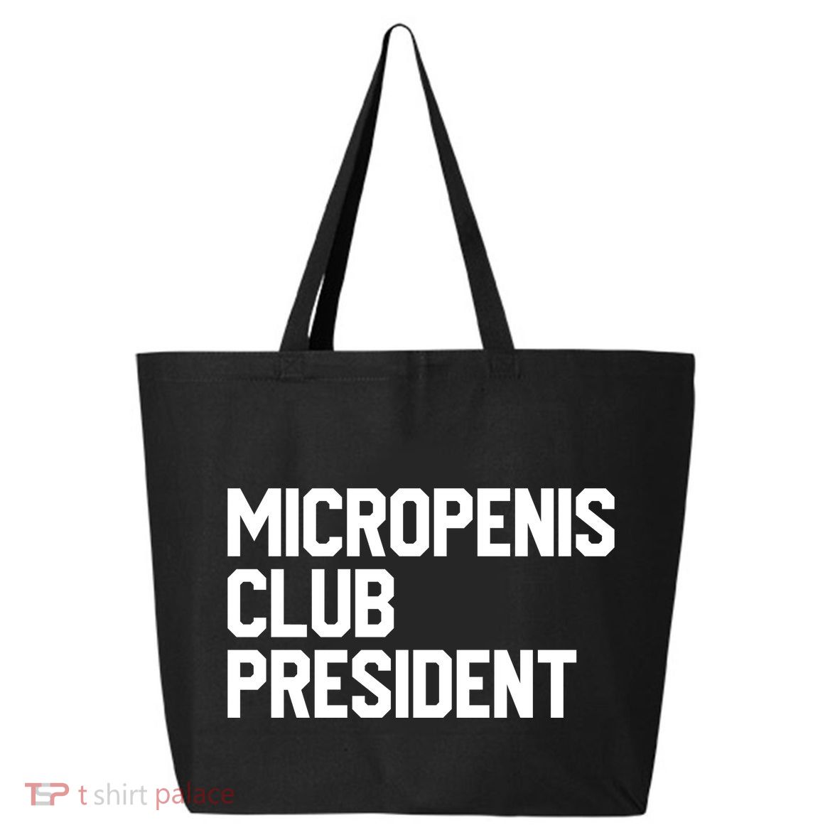 Micropenis Club President Funny Meme Sarcastic Stupid Cringe 25L Jumbo Tote