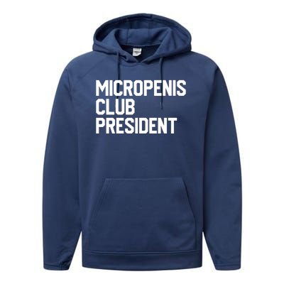 Micropenis Club President Funny Meme Sarcastic Stupid Cringe Performance Fleece Hoodie