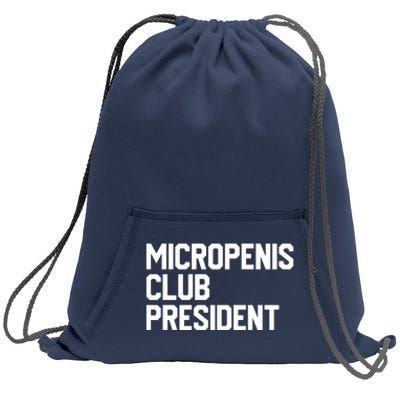 Micropenis Club President Funny Meme Sarcastic Stupid Cringe Sweatshirt Cinch Pack Bag