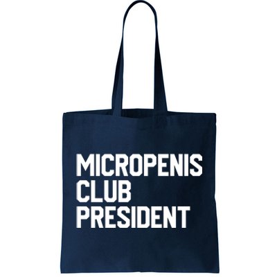 Micropenis Club President Funny Meme Sarcastic Stupid Cringe Tote Bag