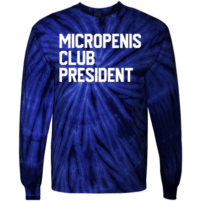 Micropenis Club President Funny Meme Sarcastic Stupid Cringe Tie-Dye Long Sleeve Shirt