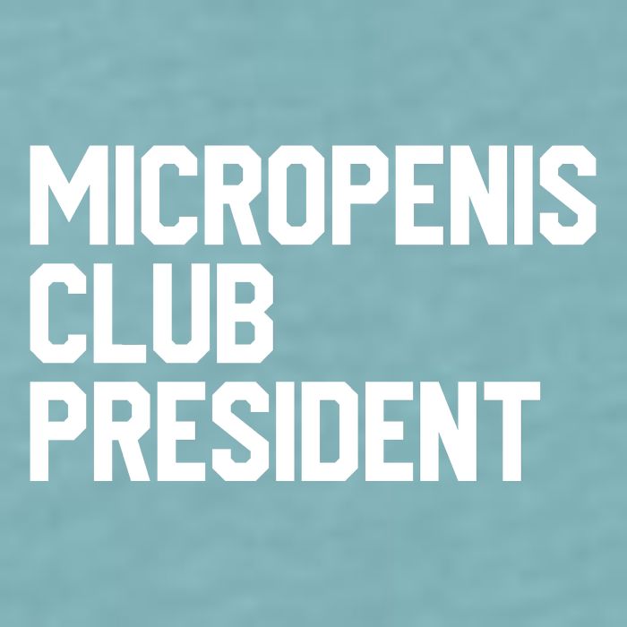 Micropenis Club President Funny Meme Sarcastic Stupid Cringe Sueded Cloud Jersey T-Shirt