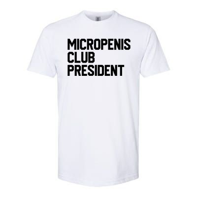 Micropenis Club President Funny Meme Sarcastic Stupid Cringe Softstyle CVC T-Shirt