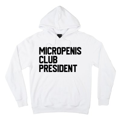 Micropenis Club President Funny Meme Sarcastic Stupid Cringe Hoodie