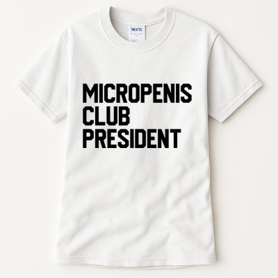 Micropenis Club President Funny Meme Sarcastic Stupid Cringe Tall T-Shirt