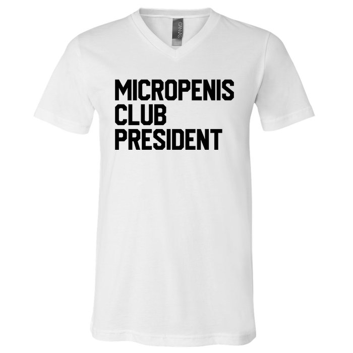 Micropenis Club President Funny Meme Sarcastic Stupid Cringe V-Neck T-Shirt