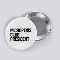 Micropenis Club President Funny Meme Sarcastic Stupid Cringe Button