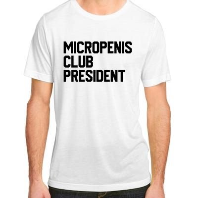 Micropenis Club President Funny Meme Sarcastic Stupid Cringe Adult ChromaSoft Performance T-Shirt