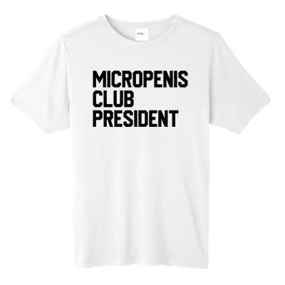 Micropenis Club President Funny Meme Sarcastic Stupid Cringe Tall Fusion ChromaSoft Performance T-Shirt