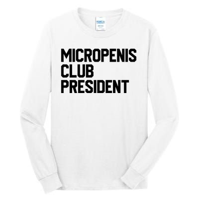 Micropenis Club President Funny Meme Sarcastic Stupid Cringe Tall Long Sleeve T-Shirt