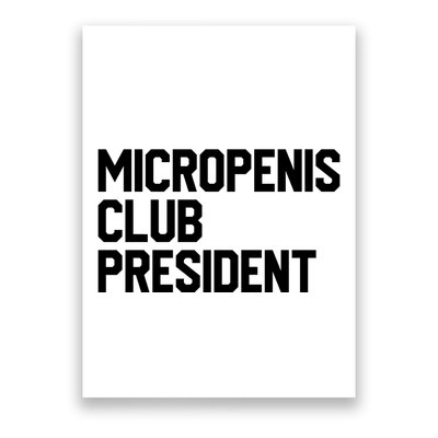 Micropenis Club President Funny Meme Sarcastic Stupid Cringe Poster