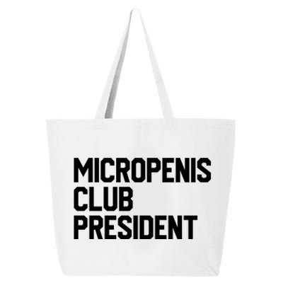 Micropenis Club President Funny Meme Sarcastic Stupid Cringe 25L Jumbo Tote