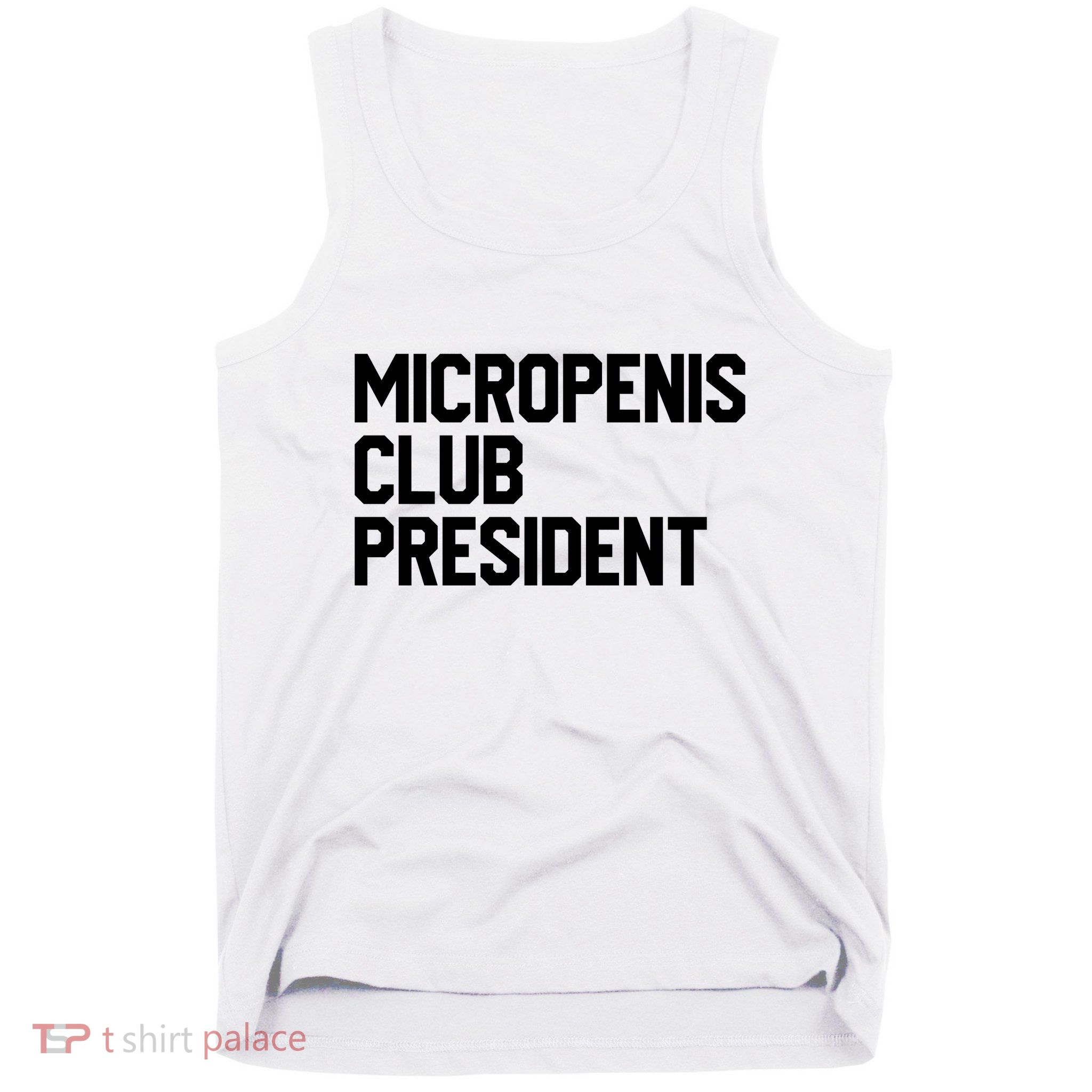 Micropenis Club President Funny Meme Sarcastic Stupid Cringe Tank Top