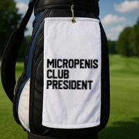 Micropenis Club President Funny Meme Sarcastic Stupid Cringe Golf Towel