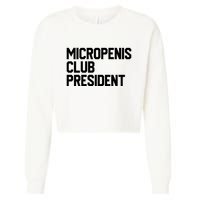 Micropenis Club President Funny Meme Sarcastic Stupid Cringe Cropped Pullover Crew