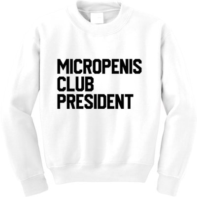Micropenis Club President Funny Meme Sarcastic Stupid Cringe Kids Sweatshirt