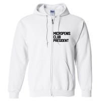 Micropenis Club President Funny Meme Sarcastic Stupid Cringe Full Zip Hoodie