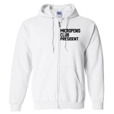 Micropenis Club President Funny Meme Sarcastic Stupid Cringe Full Zip Hoodie