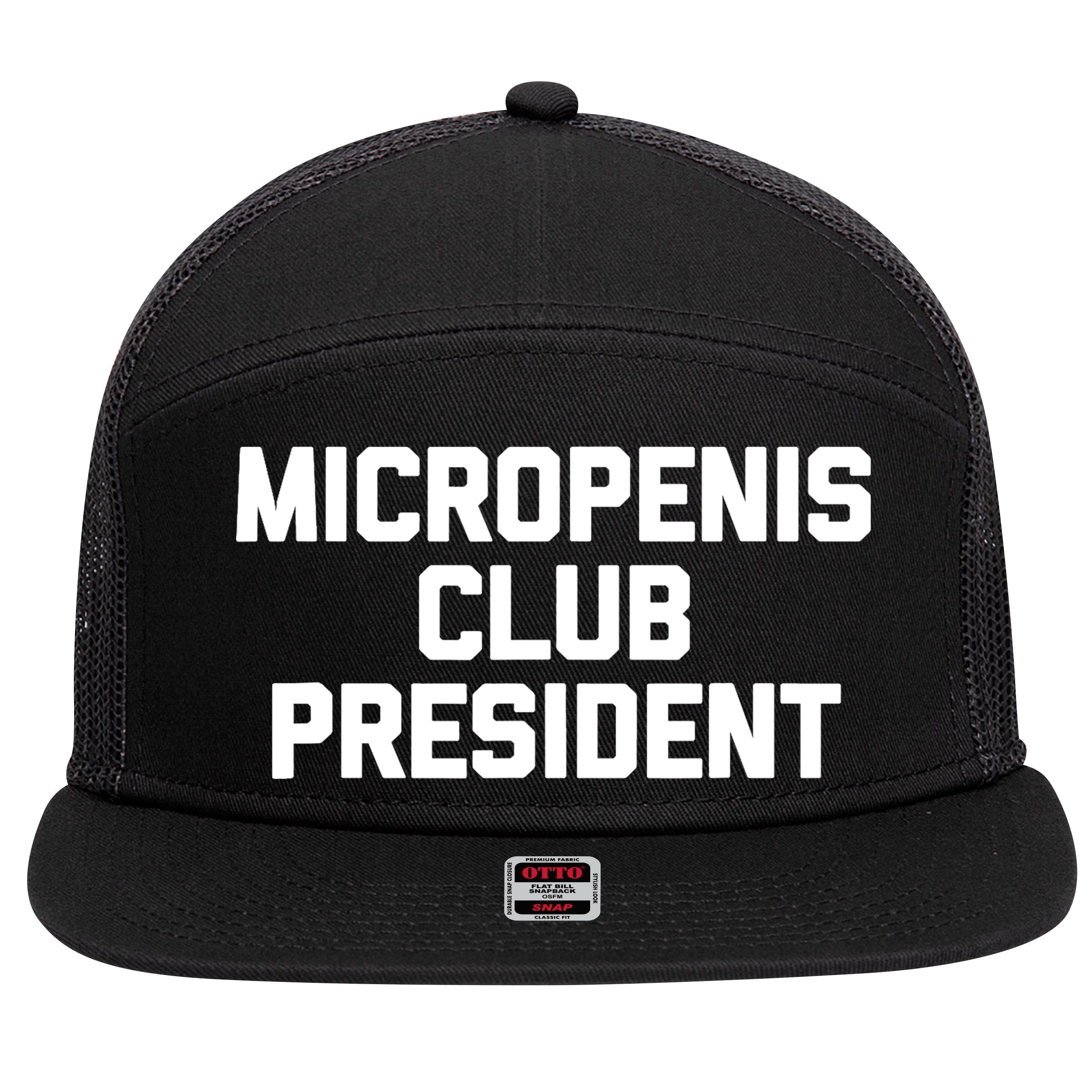 Micropenis Club President - Funny Saying Sarcastic Guys 7 Panel Mesh Trucker Snapback Hat
