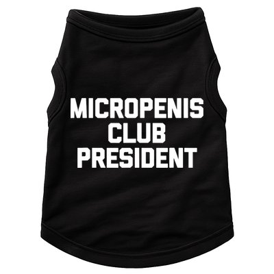Micropenis Club President - Funny Saying Sarcastic Guys Doggie Tank