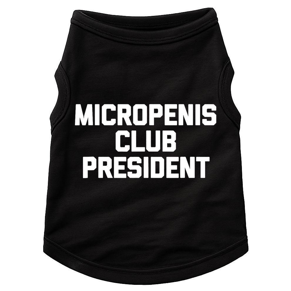 Micropenis Club President - Funny Saying Sarcastic Guys Doggie Tank