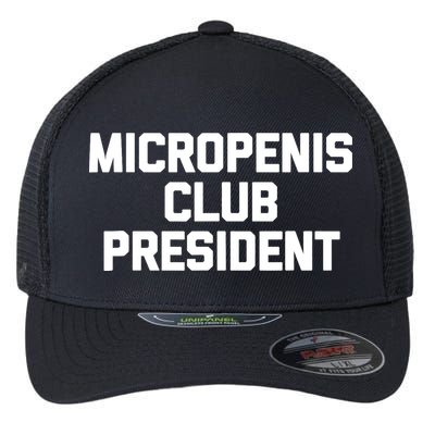 Micropenis Club President - Funny Saying Sarcastic Guys Flexfit Unipanel Trucker Cap