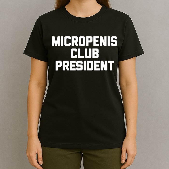 Micropenis Club President - Funny Saying Sarcastic Guys T-Shirt
