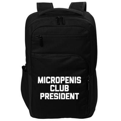 Micropenis Club President - Funny Saying Sarcastic Guys Impact Tech Backpack