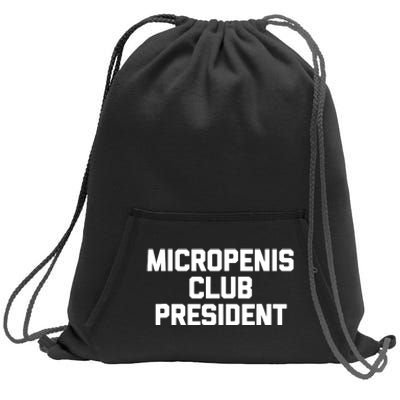 Micropenis Club President - Funny Saying Sarcastic Guys Sweatshirt Cinch Pack Bag