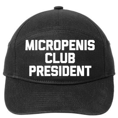 Micropenis Club President - Funny Saying Sarcastic Guys 7-Panel Snapback Hat