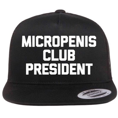 Micropenis Club President - Funny Saying Sarcastic Guys Flatbill Hat