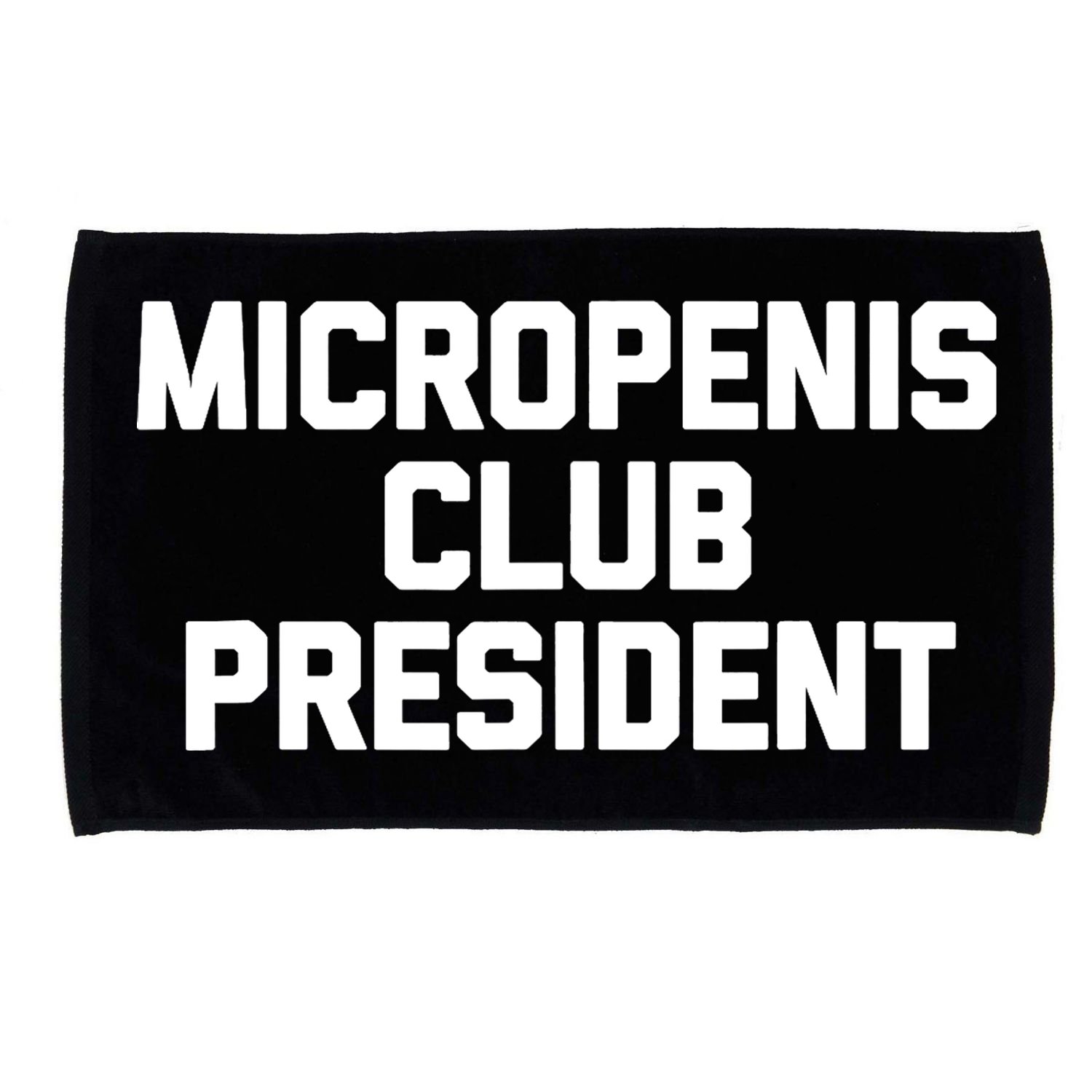 Micropenis Club President - Funny Saying Sarcastic Guys Microfiber Hand Towel