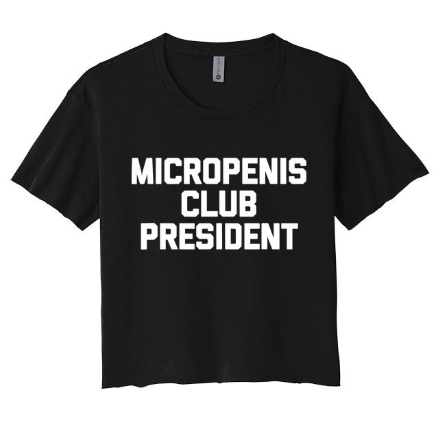Micropenis Club President - Funny Saying Sarcastic Guys Crop Top