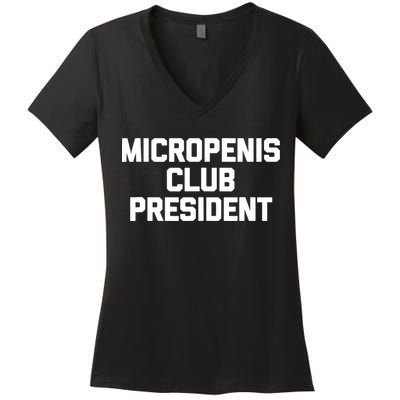 Micropenis Club President - Funny Saying Sarcastic Guys Women's V-Neck T-Shirt