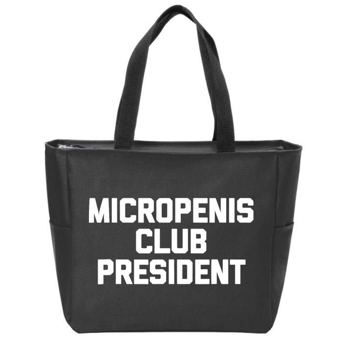 Micropenis Club President - Funny Saying Sarcastic Guys Zip Tote Bag